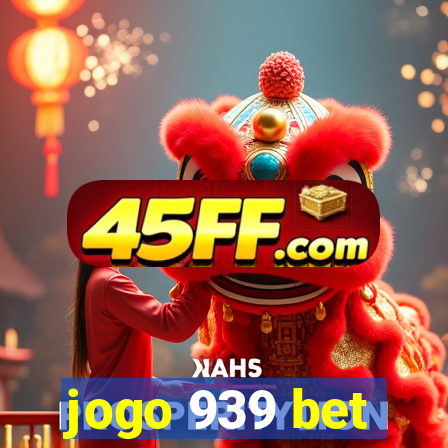 jogo 939 bet